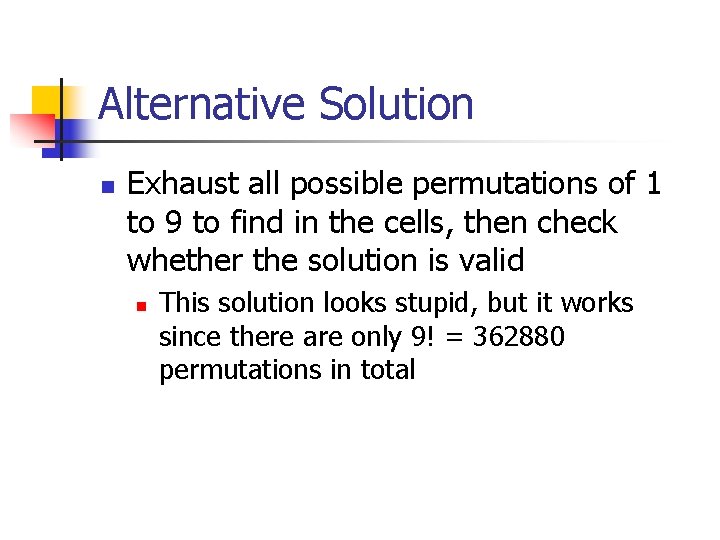 Alternative Solution n Exhaust all possible permutations of 1 to 9 to find in
