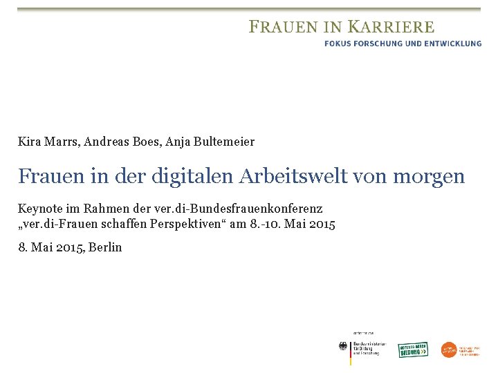 Kira Marrs, Andreas Boes, Anja Bultemeier Frauen in der digitalen Arbeitswelt von morgen Keynote