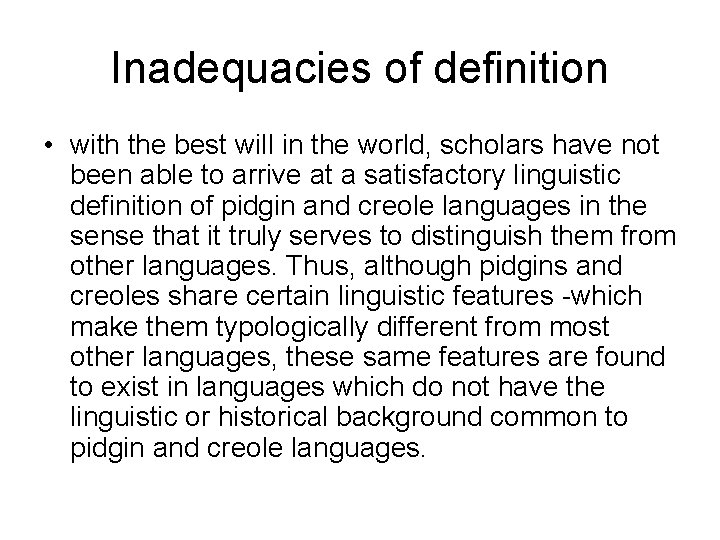 Inadequacies of definition • with the best will in the world, scholars have not