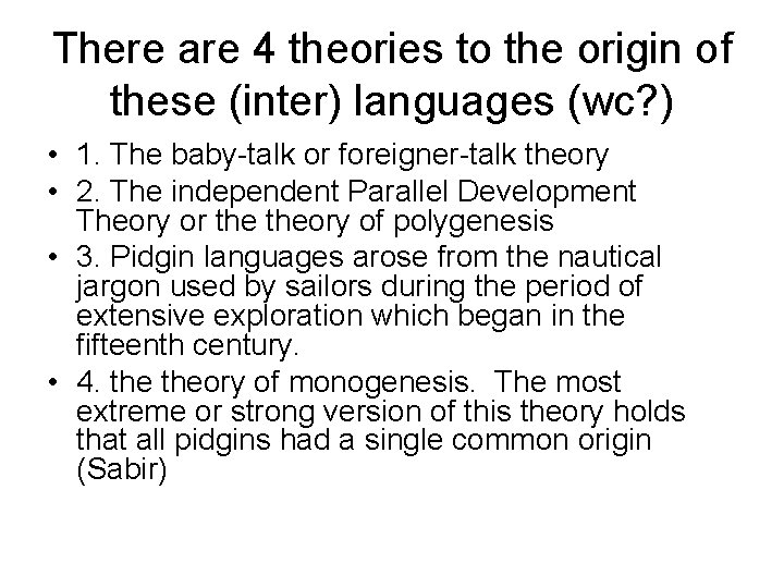 There are 4 theories to the origin of these (inter) languages (wc? ) •