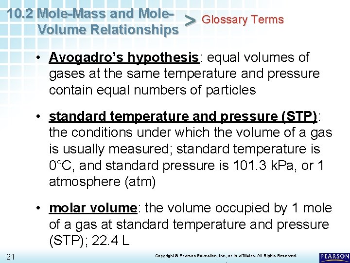 10. 2 Mole-Mass and Mole. Volume Relationships > Glossary Terms • Avogadro’s hypothesis: equal