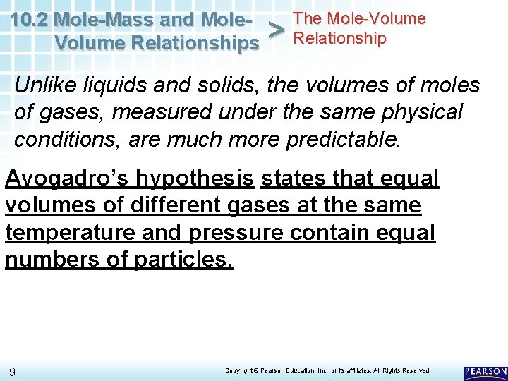 10. 2 Mole-Mass and Mole. Volume Relationships > The Mole-Volume Relationship Unlike liquids and