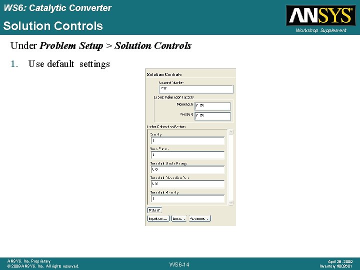 WS 6: Catalytic Converter Solution Controls Workshop Supplement Under Problem Setup > Solution Controls