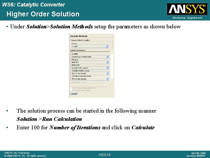 WS 6: Catalytic Converter Higher Order Solution Workshop Supplement • Under Solution>Solution Methods setup