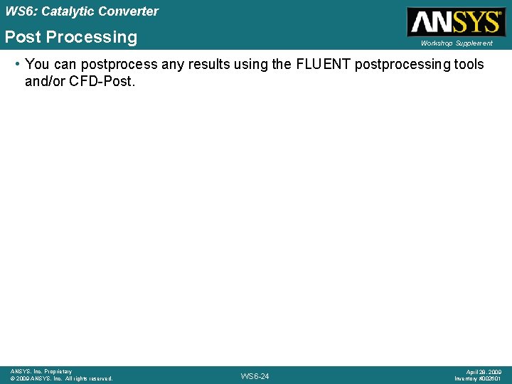 WS 6: Catalytic Converter Post Processing Workshop Supplement • You can postprocess any results