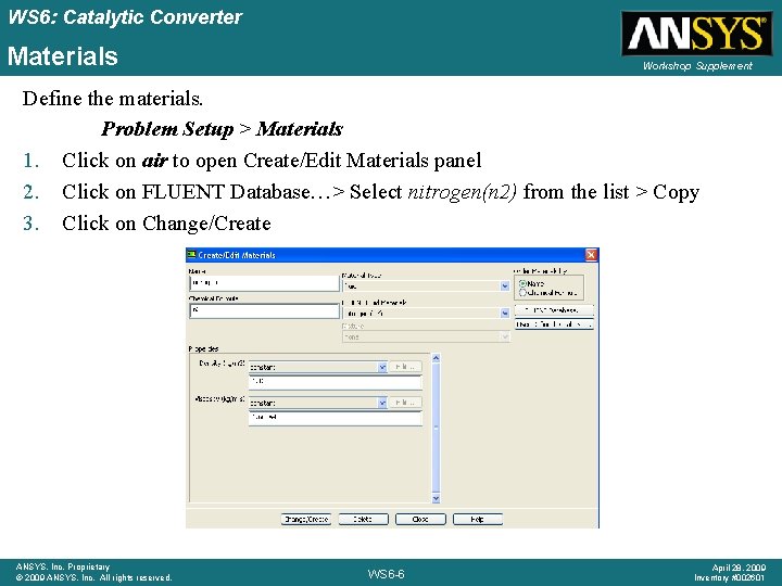 WS 6: Catalytic Converter Materials Workshop Supplement Define the materials. Problem Setup > Materials