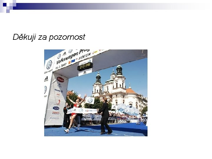 Děkuji za pozornost Děkuji za pozornost