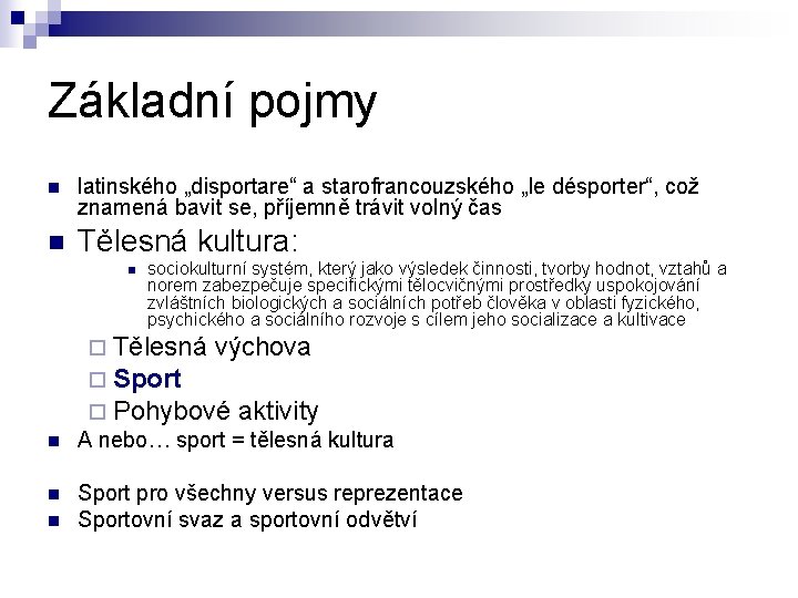 Základní pojmy n latinského „disportare“ a starofrancouzského „le désporter“, což znamená bavit se, příjemně Základní pojmy n latinského „disportare“ a starofrancouzského „le désporter“, což znamená bavit se, příjemně