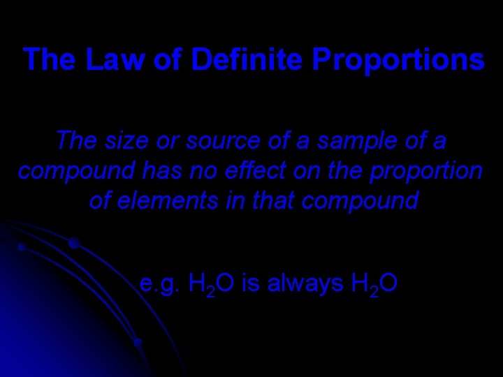 The Law of Definite Proportions The size or source of a sample of a