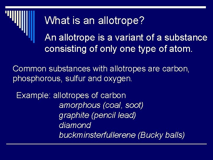 What is an allotrope? An allotrope is a variant of a substance consisting of