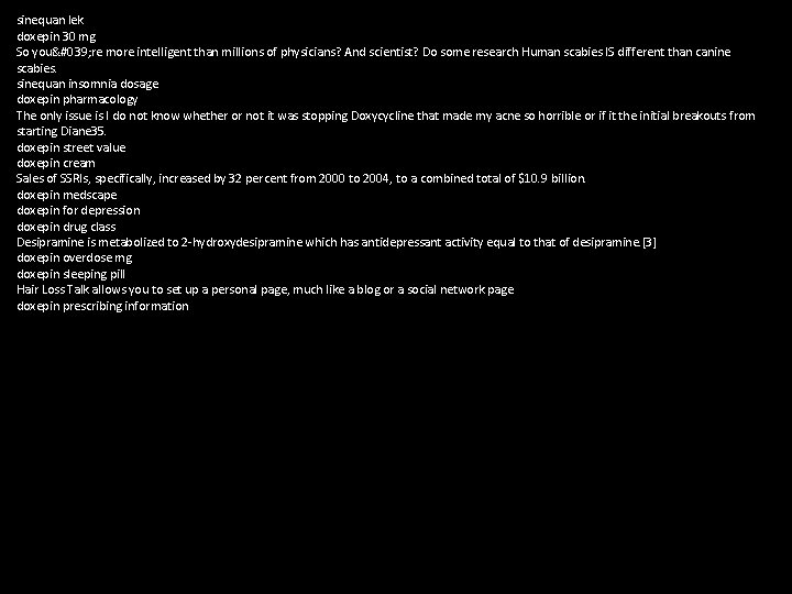 sinequan lek doxepin 30 mg So you' re more intelligent than millions of physicians?