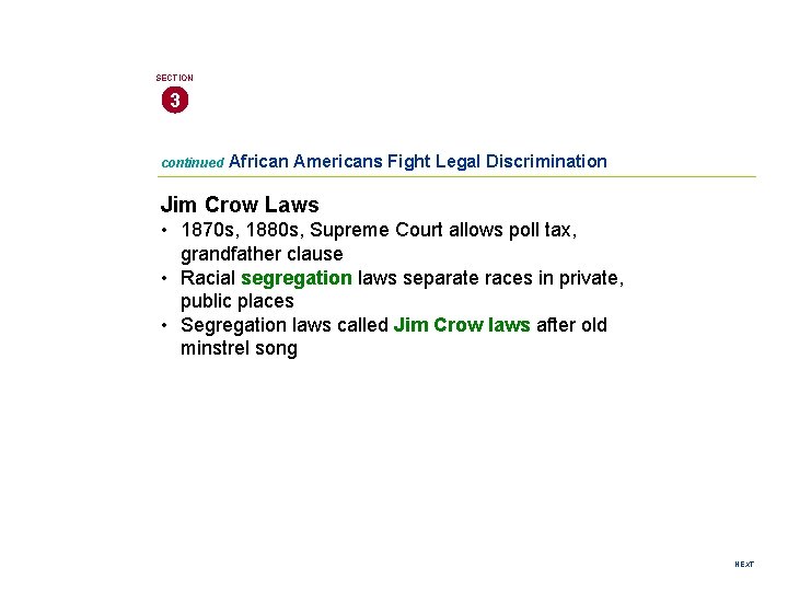 SECTION 3 continued African Americans Fight Legal Discrimination Jim Crow Laws • 1870 s,