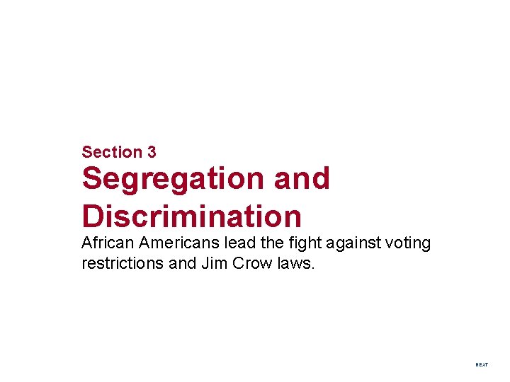 Section 3 Segregation and Discrimination African Americans lead the fight against voting restrictions and