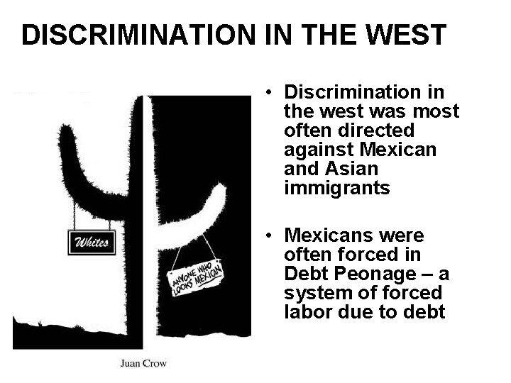 DISCRIMINATION IN THE WEST • Discrimination in the west was most often directed against