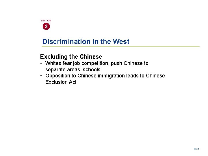 SECTION 3 Discrimination in the West Excluding the Chinese • Whites fear job competition,