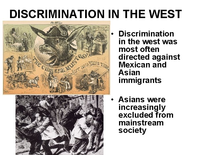 DISCRIMINATION IN THE WEST • Discrimination in the west was most often directed against