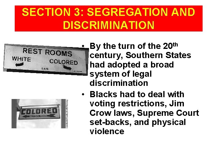 SECTION 3: SEGREGATION AND DISCRIMINATION • By the turn of the 20 th century,