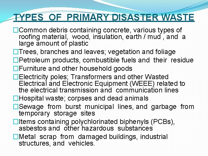 TYPES OF PRIMARY DISASTER WASTE �Common debris containing concrete, various types of roofing material,