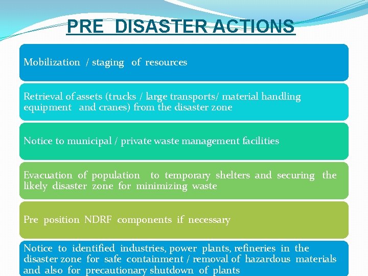 PRE DISASTER ACTIONS Mobilization / staging of resources Retrieval of assets (trucks / large