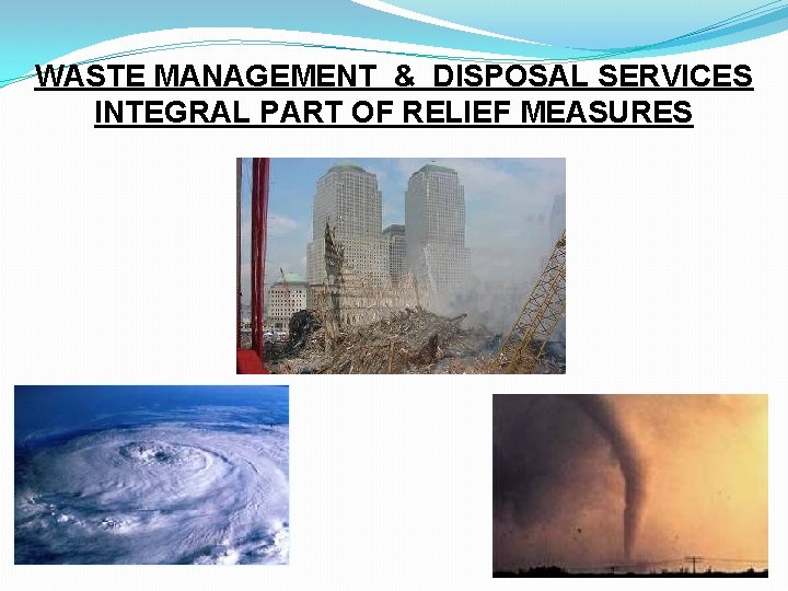 WASTE MANAGEMENT & DISPOSAL SERVICES INTEGRAL PART OF RELIEF MEASURES 