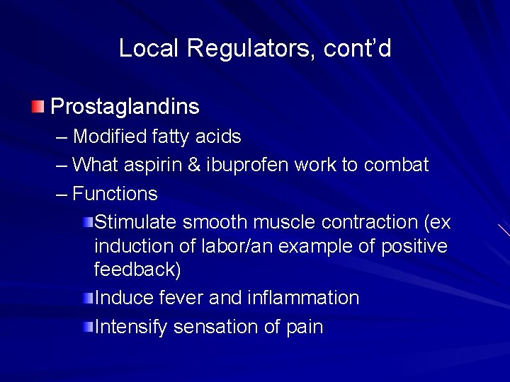 Local Regulators, cont’d Prostaglandins – Modified fatty acids – What aspirin & ibuprofen work