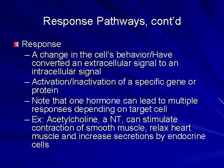 Response Pathways, cont’d Response – A change in the cell’s behavior/Have converted an extracellular