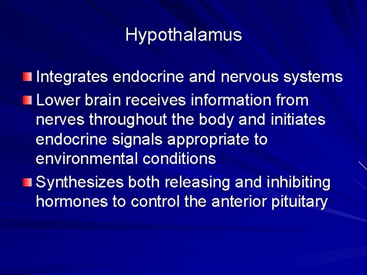 Hypothalamus Integrates endocrine and nervous systems Lower brain receives information from nerves throughout the Hypothalamus Integrates endocrine and nervous systems Lower brain receives information from nerves throughout the