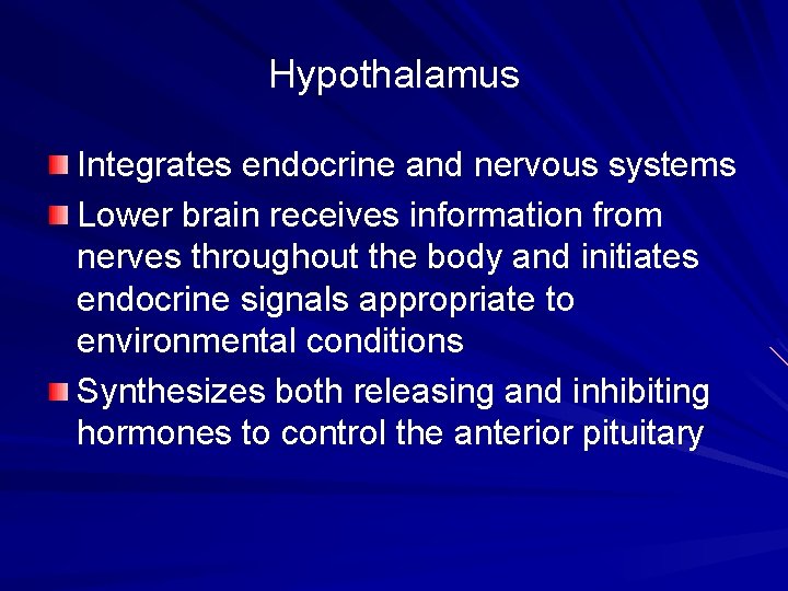 Hypothalamus Integrates endocrine and nervous systems Lower brain receives information from nerves throughout the