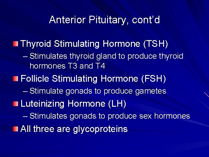 Anterior Pituitary, cont’d Thyroid Stimulating Hormone (TSH) – Stimulates thyroid gland to produce thyroid Anterior Pituitary, cont’d Thyroid Stimulating Hormone (TSH) – Stimulates thyroid gland to produce thyroid