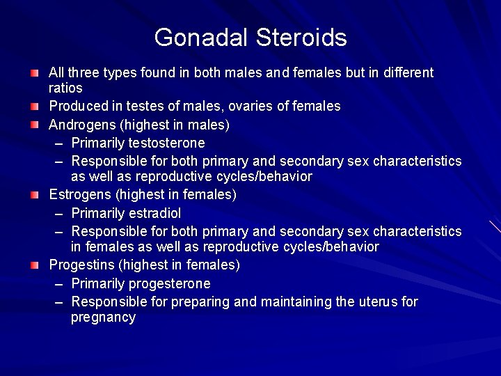 Gonadal Steroids All three types found in both males and females but in different