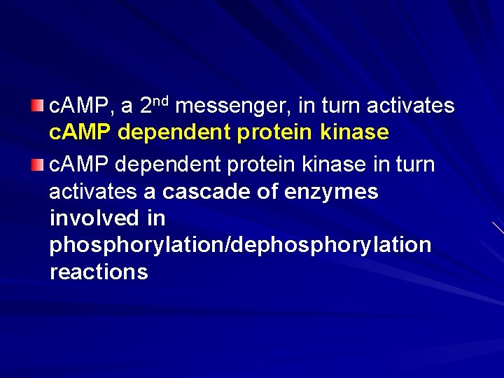 c. AMP, a 2 nd messenger, in turn activates c. AMP dependent protein kinase