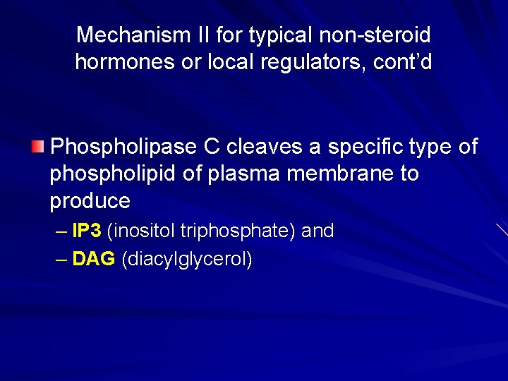 Mechanism II for typical non-steroid hormones or local regulators, cont’d Phospholipase C cleaves a Mechanism II for typical non-steroid hormones or local regulators, cont’d Phospholipase C cleaves a