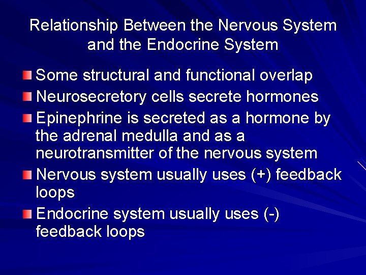 Relationship Between the Nervous System and the Endocrine System Some structural and functional overlap Relationship Between the Nervous System and the Endocrine System Some structural and functional overlap