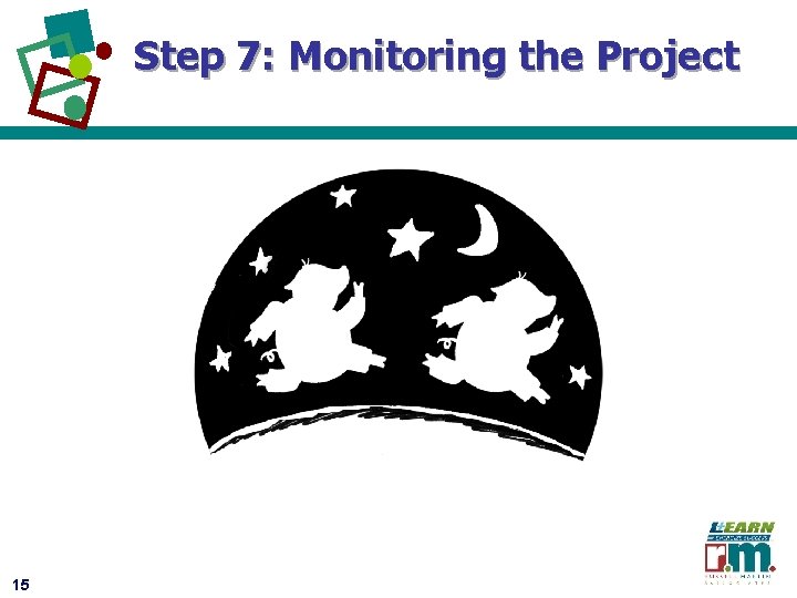 Step 7: Monitoring the Project 15 