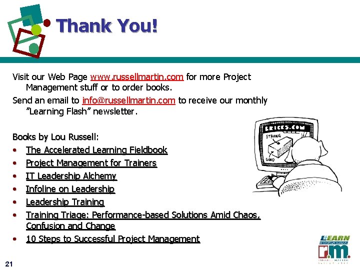 Thank You! Visit our Web Page www. russellmartin. com for more Project Management stuff