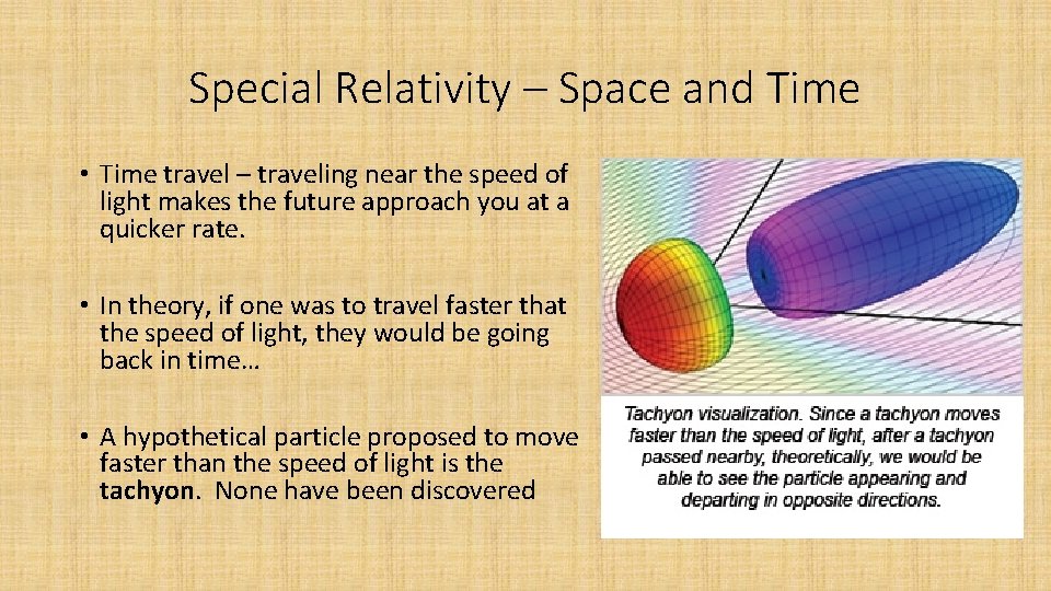 Special Relativity – Space and Time • Time travel – traveling near the speed