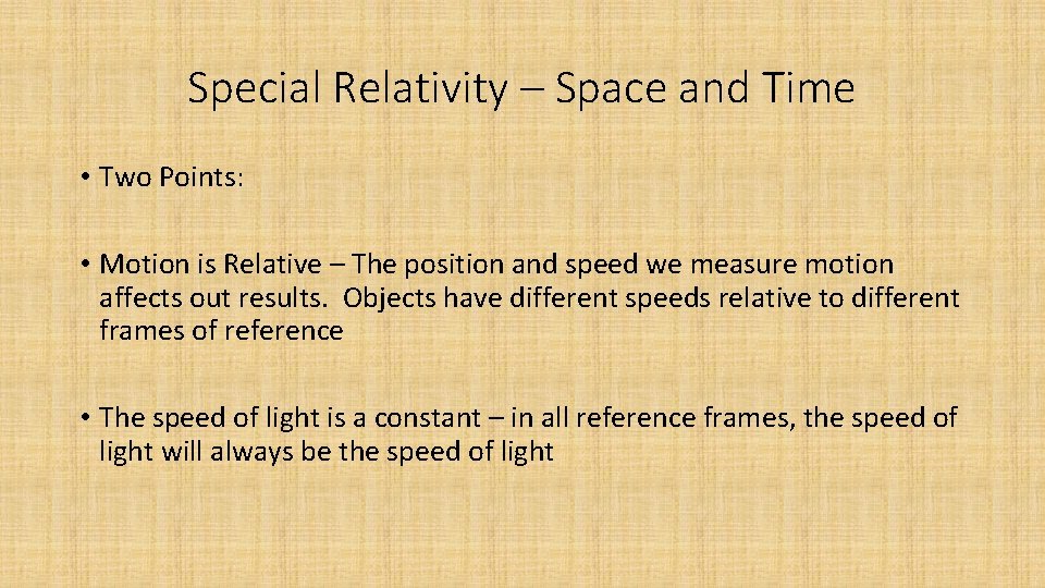 Special Relativity – Space and Time • Two Points: • Motion is Relative –