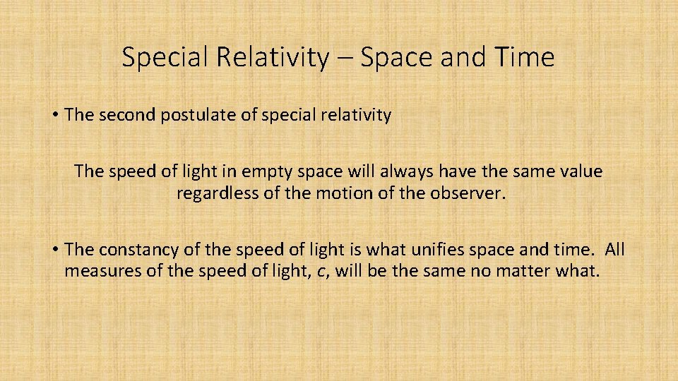 Special Relativity – Space and Time • The second postulate of special relativity The