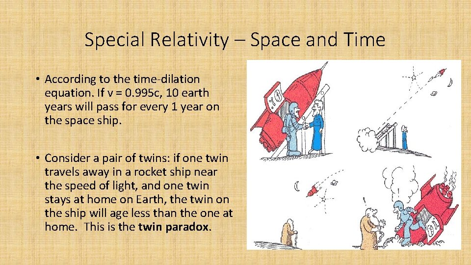 Special Relativity – Space and Time • According to the time-dilation equation. If v