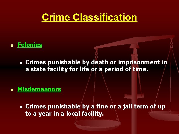 Crime Classification n Felonies n n Crimes punishable by death or imprisonment in a