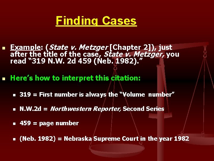 Finding Cases n n Example: (State v. Metzger [Chapter 2]), just after the title