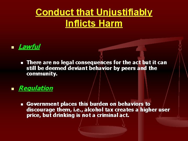 Conduct that Unjustifiably Inflicts Harm n Lawful n n There are no legal consequences