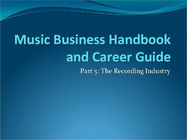 Music Business Handbook and Career Guide Part 5: The Recording Industry 