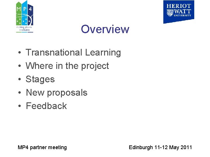 Overview • • • Transnational Learning Where in the project Stages New proposals Feedback