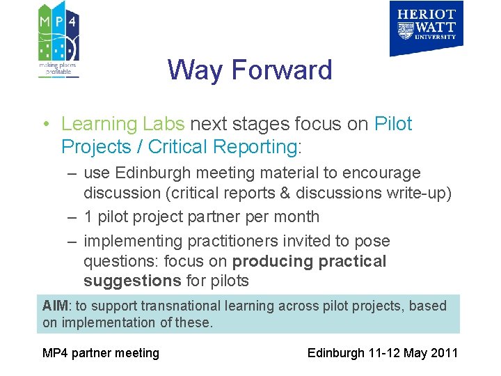 Way Forward • Learning Labs next stages focus on Pilot Projects / Critical Reporting: