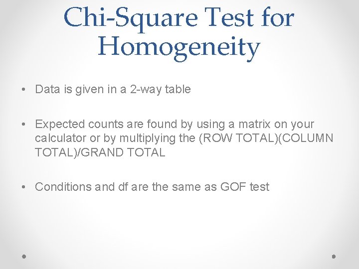 Chi-Square Test for Homogeneity • Data is given in a 2 -way table •