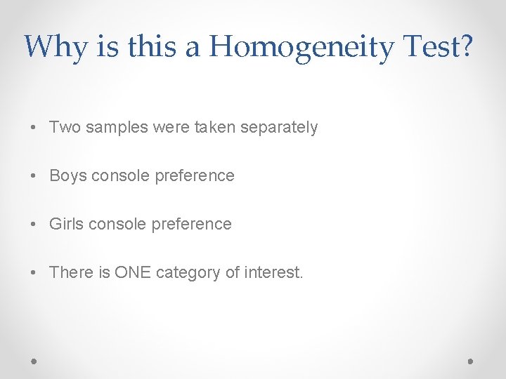 Why is this a Homogeneity Test? • Two samples were taken separately • Boys