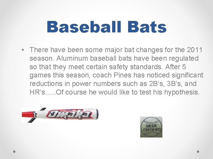Baseball Bats • There have been some major bat changes for the 2011 season.