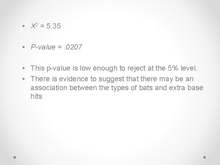  • X 2 = 5. 35 • P-value =. 0207 • This p-value