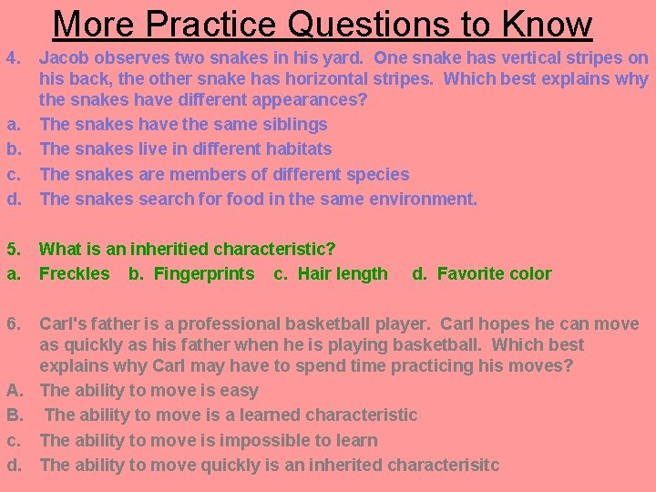 More Practice Questions to Know 4. Jacob observes two snakes in his yard. One